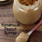 Homemade peanut butter - so much better than from the grocery store.