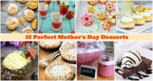 12 Perfect Mother's Day Desserts that are sure to make Mom happy! There's chocolate, cheesecake, drinks, brownie, and more that Dad and the kids can make!