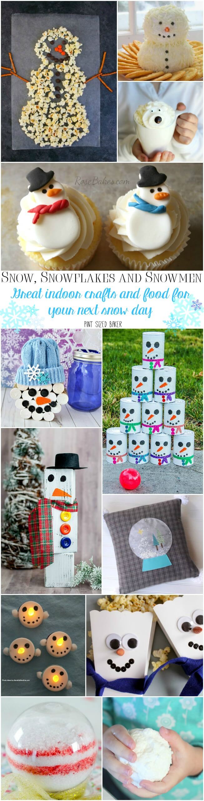 A collection of snow, snowflakes and snowmen themed crafts and food. The great thing is that you can do all these inside the comfort of your home. 